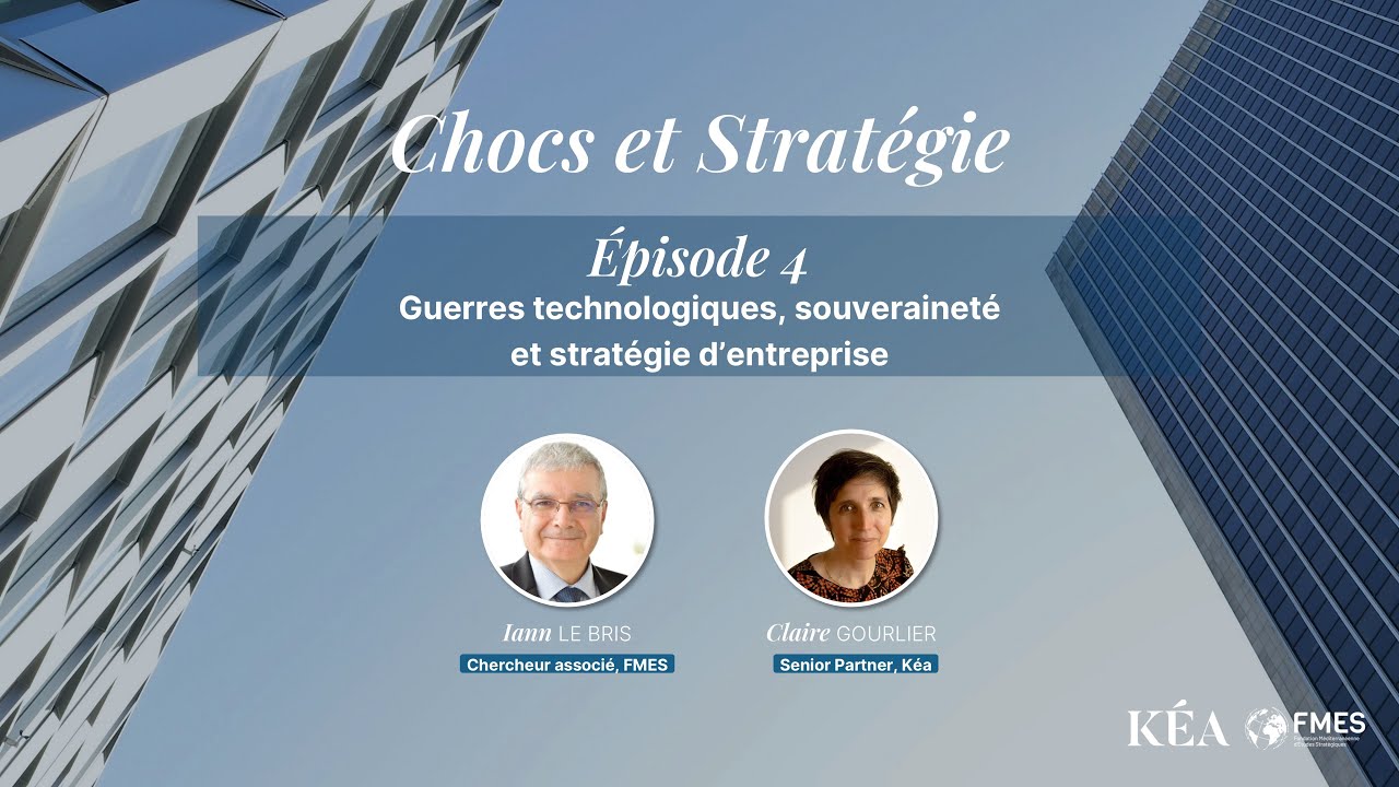 Chocs & Stratégie #4 : Guerres technologiques, souveraineté et stratégie d’entreprise