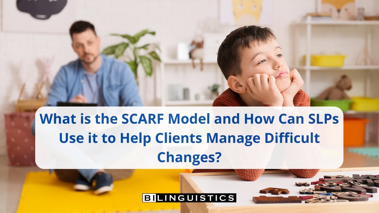 What is the SCARF Model and How Can SLPs Use it to Help Clients Manage Difficult Changes?