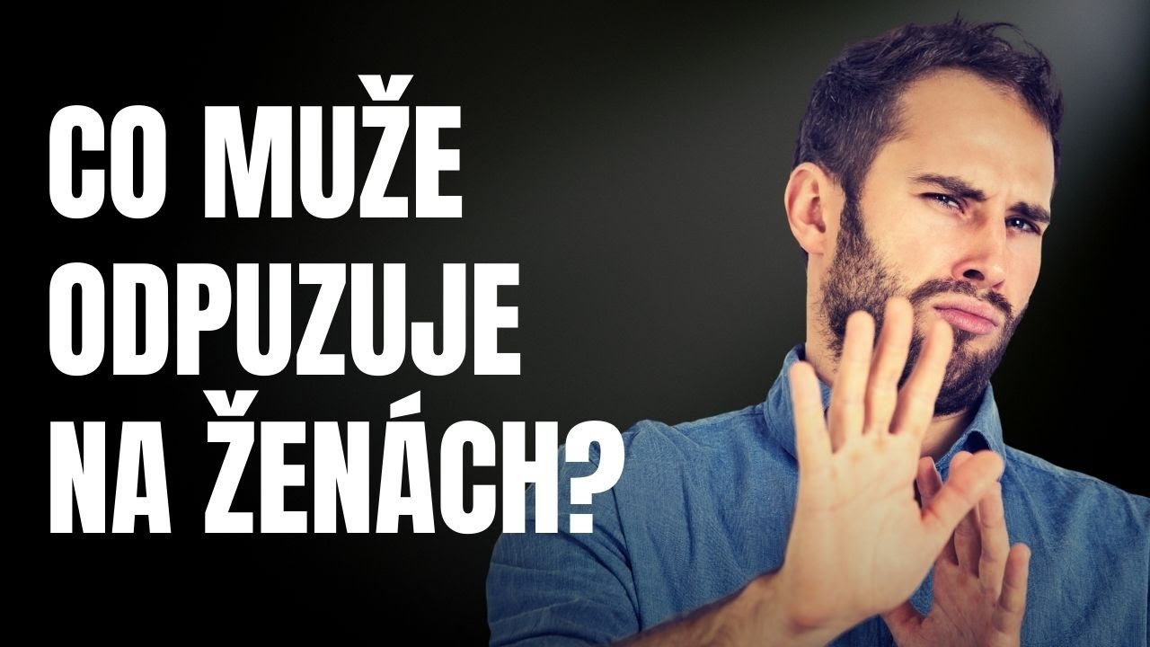 Co muže odpuzuje na ženách? Tohle musíš vědět, než bude pozdě!