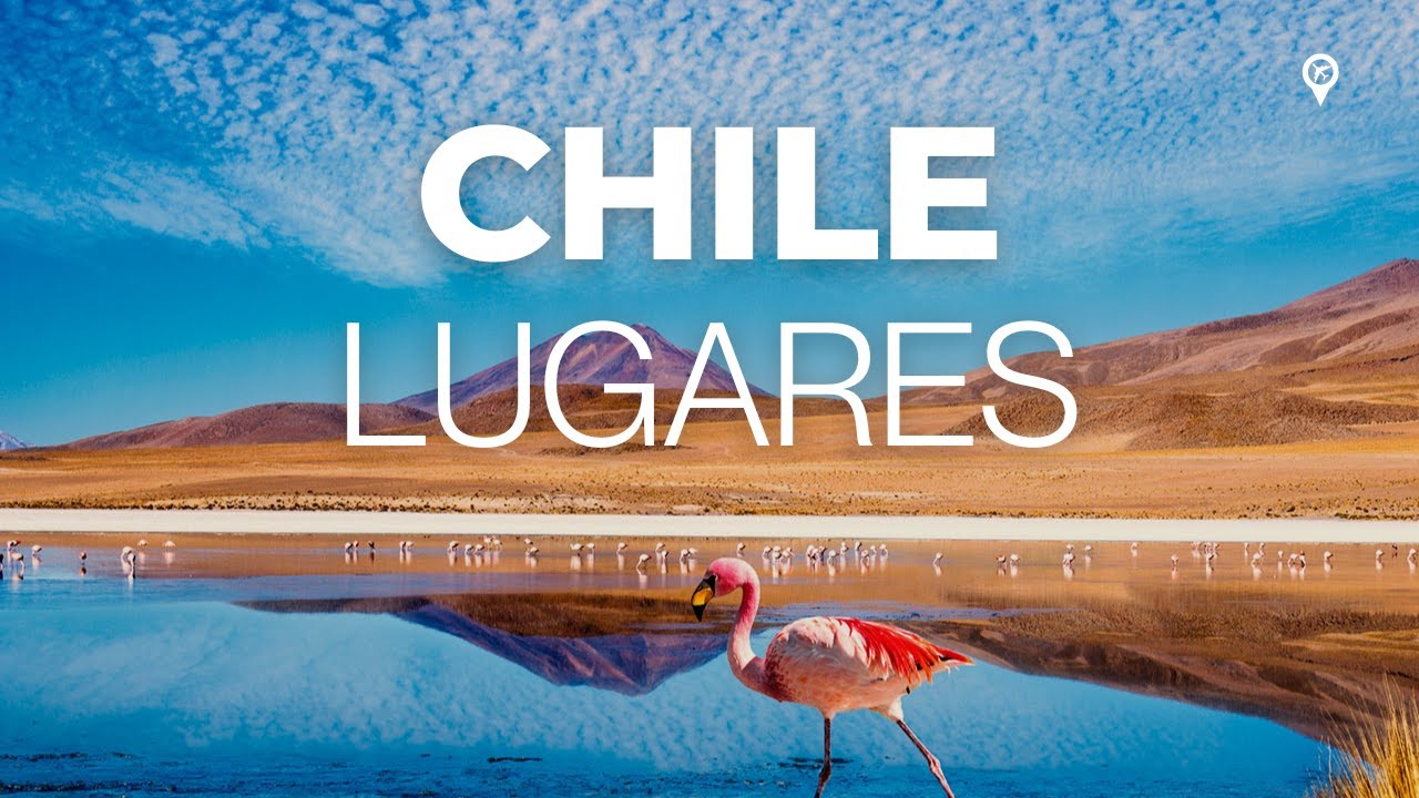 Os 10 melhores destinos do Chile 🇨🇱