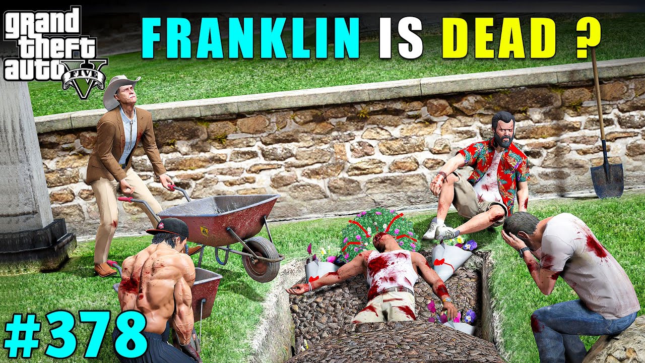 THE END OF FRANKLIN'S LIFE  | GTA V GAMEPLAY #378 | GTA 5