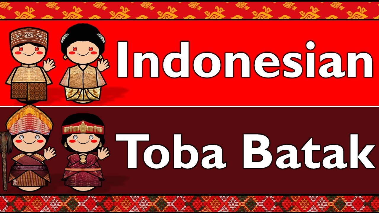 AUSTRONESIAN: INDONESIAN & TOBA BATAK