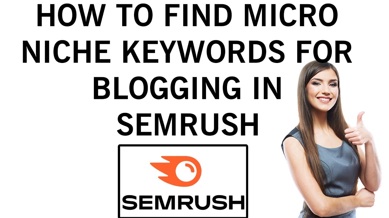 How to Find Micro Niche Keywords for Blogging in SEMrush