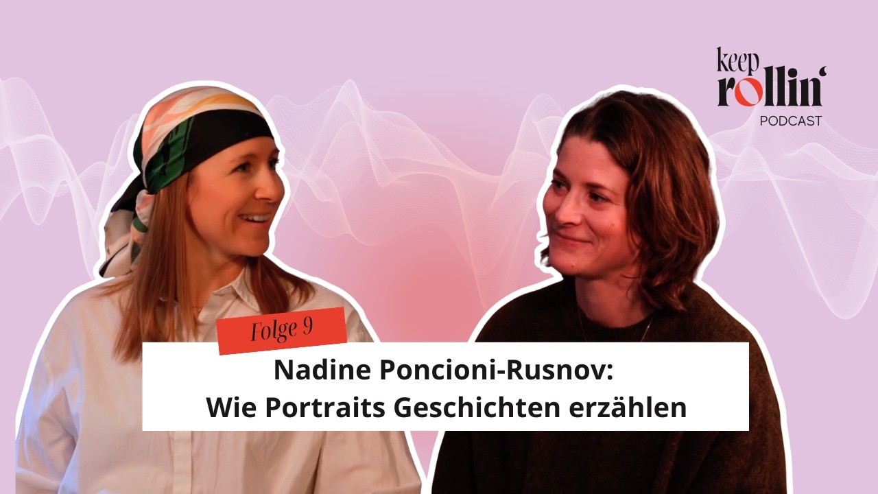 KeepRollin' Podcast: Nadine Poncioni-Rusnov - Wie Portraits Geschichten erzählen