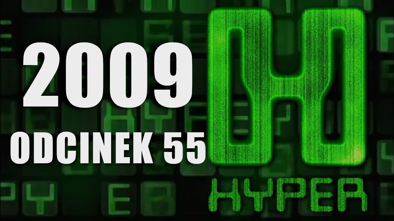 #55 Hyper - 📺🎮 Program o Grach - Rekonstrukcja z 2009
