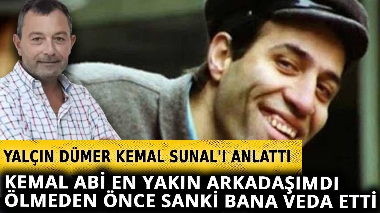 Yalçın Dümer en yakın arkadaşı Kemal Sunal'ı anlatıyor