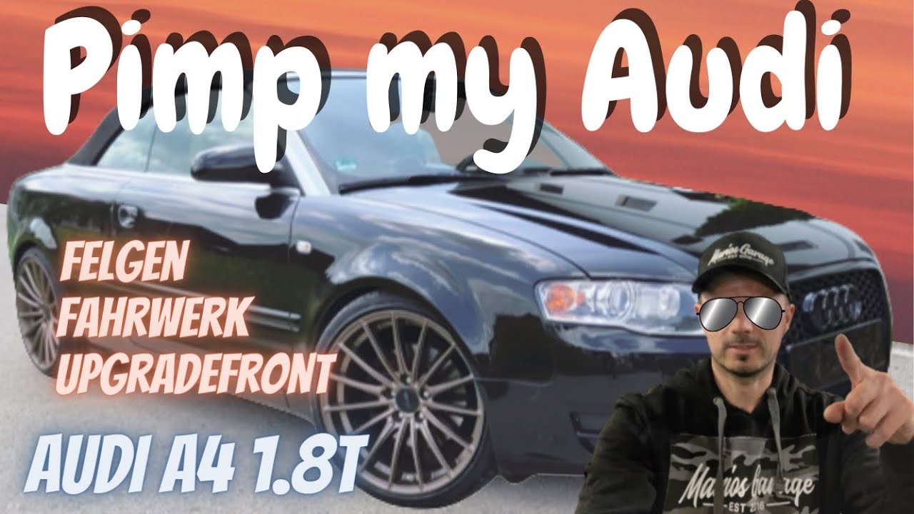 Felgen Fahrwerk Upgradefront Audi A4 Cabrio / Pimp my Audi Teil 1