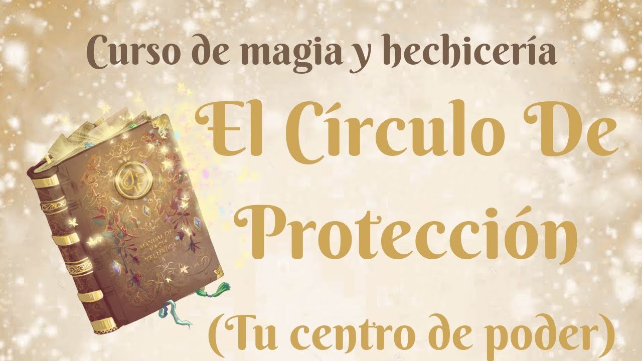 EL CÍRCULO DE PROTECCIÓN Y TU CENTRO DE PODER✨CURSO DE MAGIA Y HECHICERÍA🌙🔮🌌🍀