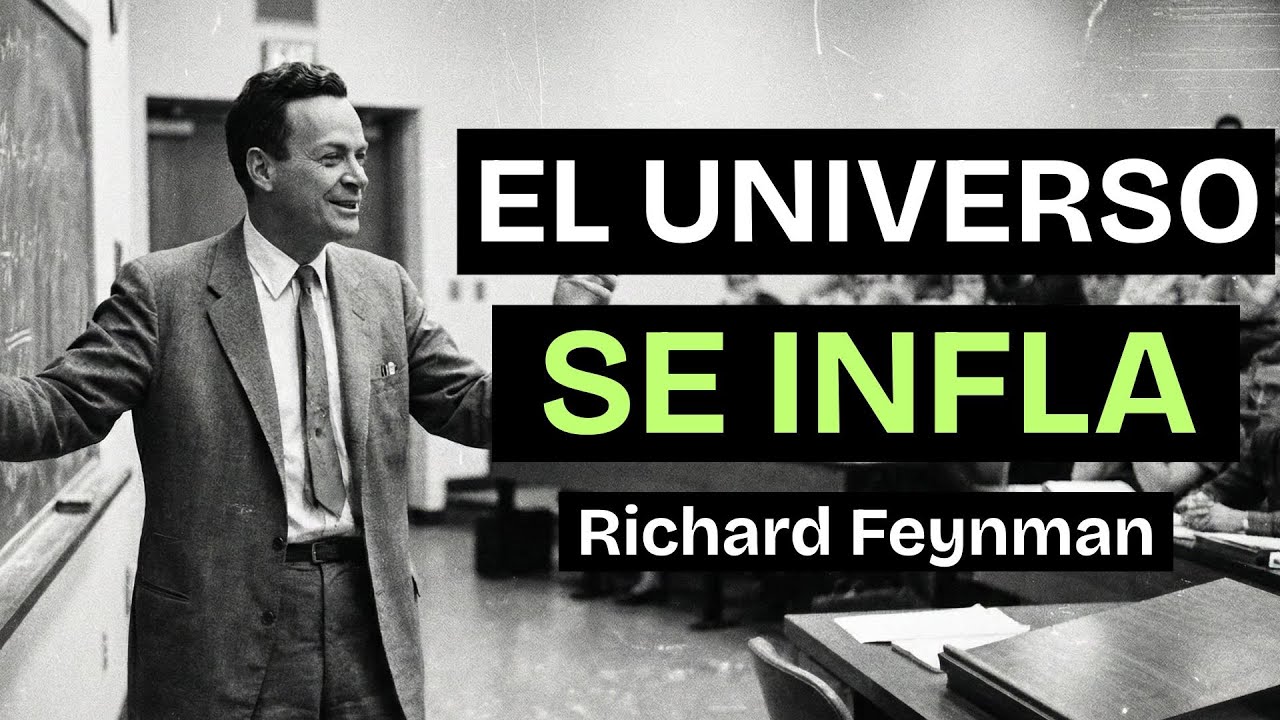 ¿Por qué el Universo se EXPANDE? La respuesta alucinante de Feynman