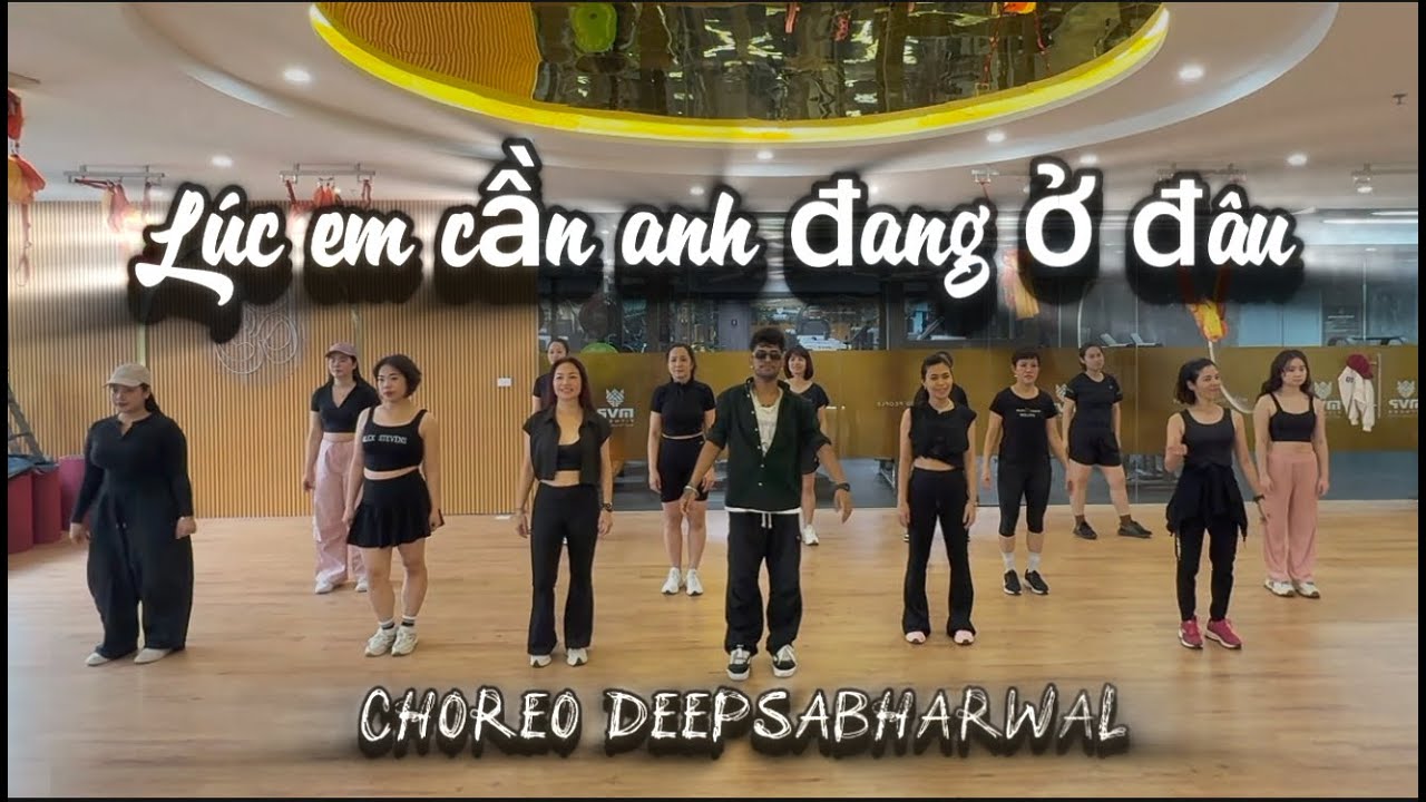 Lúc em cần anh đang ở đâu || Zumba Choreo || Deep Sabharwal