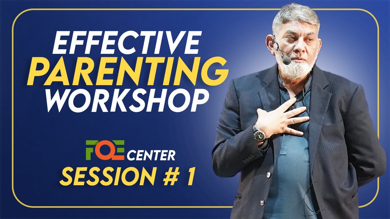 Session 1 Effective Parenting Workshop by Dr. Javed Iqbal