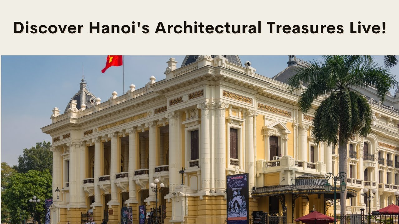 Unveiling Hanoi's Hidden Gems: A Live Stream Through French Colonial Architecture