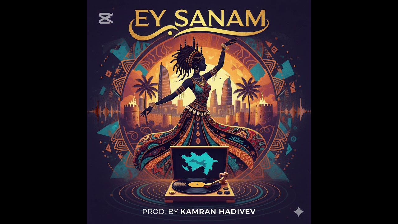 Kamran Hadiyev - Ey Sanam (Official Afro-House / Afrobeat Banger) | 2026 HIT