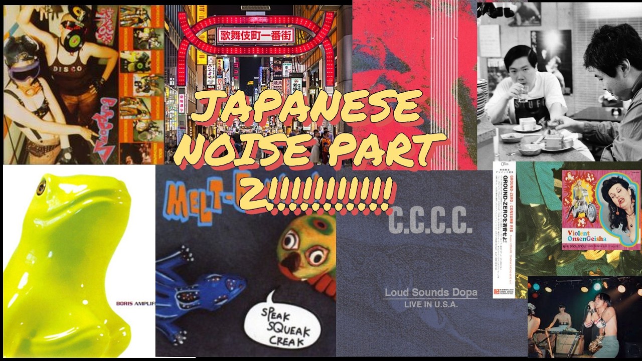 JAPANESE NOISE PART 2 (BOREDOMS,CCCC,MELT-BANANA,BORIS ETC)