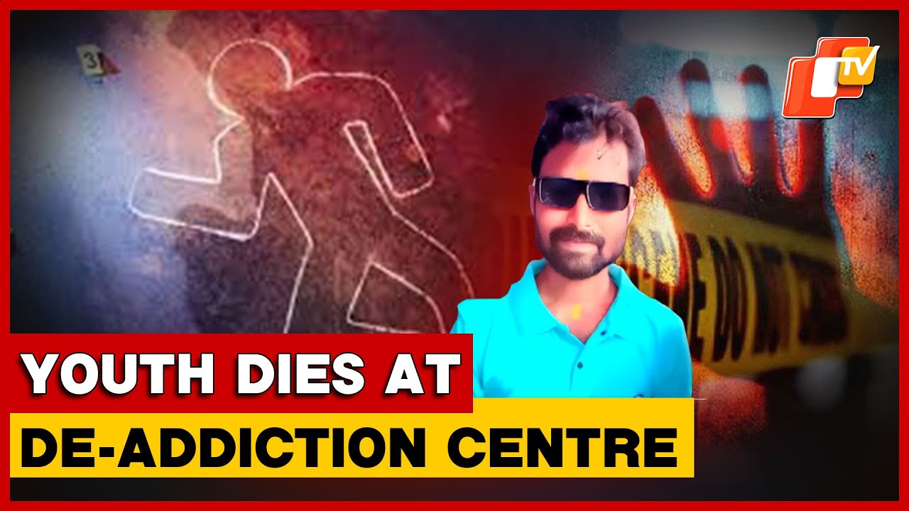 Youth Dies Under Suspicious Circumstances At Bhubaneswar De-addiction Centre