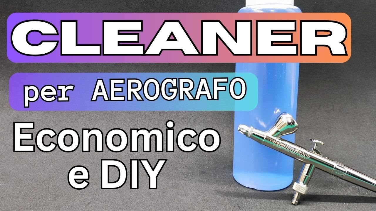Cleaner AEROGRAFO fai da te per modellismo