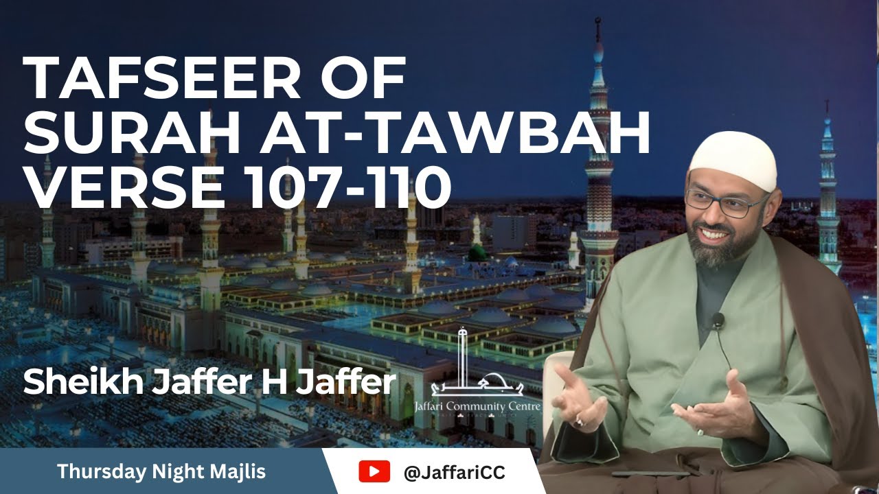 Tafseer of Surah At-Tawbah Verse 107-110 - Sheikh Jaffer H Jaffer