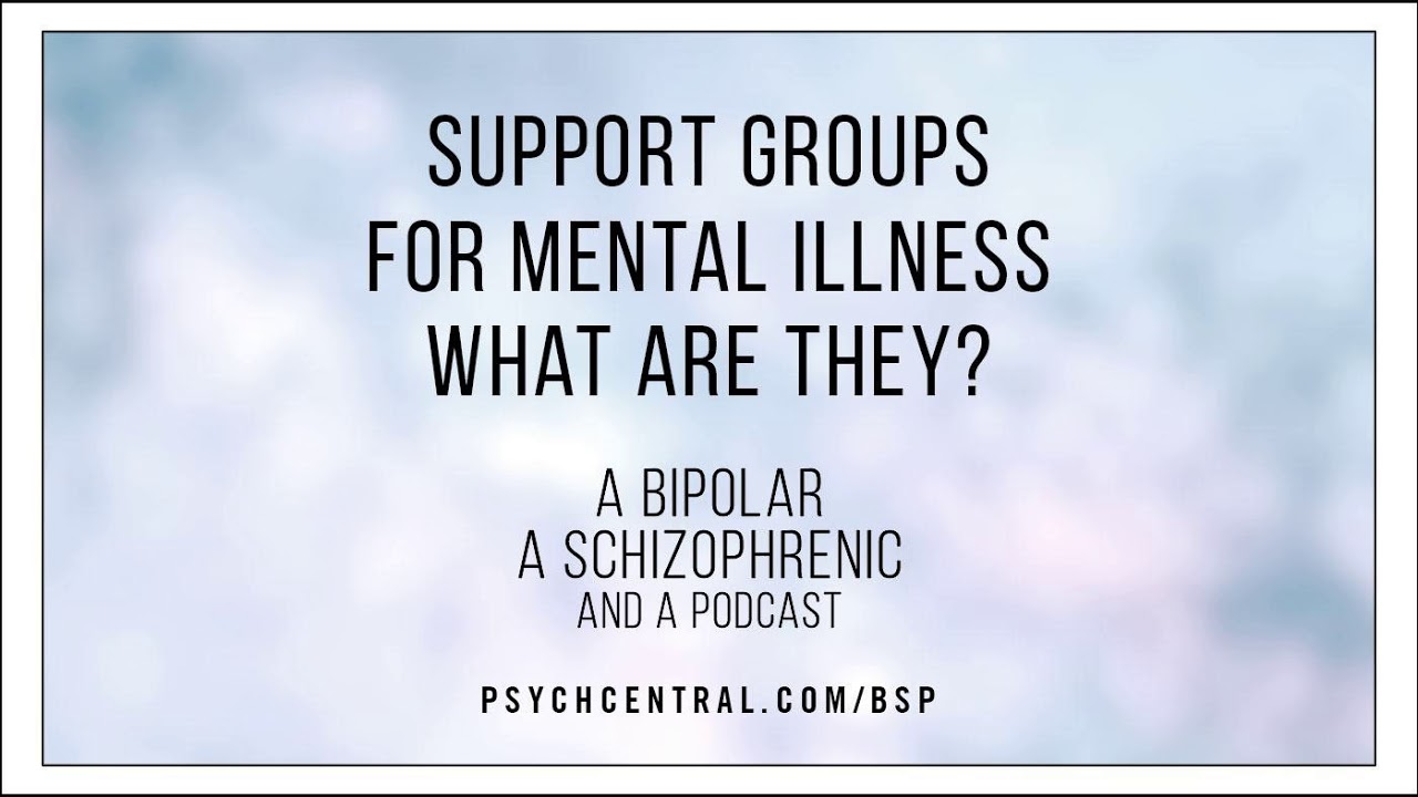 Support Groups for Mental Illness - What are They?
