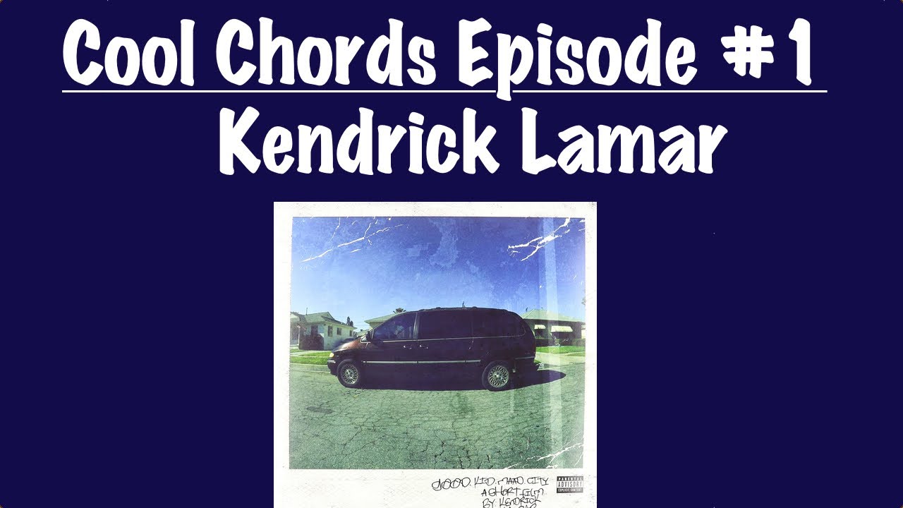 Cool Chords Episode #1 - Kendrick Lamar