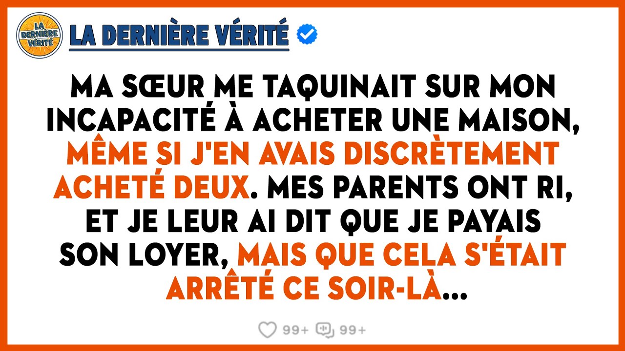 Ma Sœur S'est Moquée De Moi Parce Que Je N'avais Pas De Maison, Alors Que J'en Avais Deux. Et Ce...