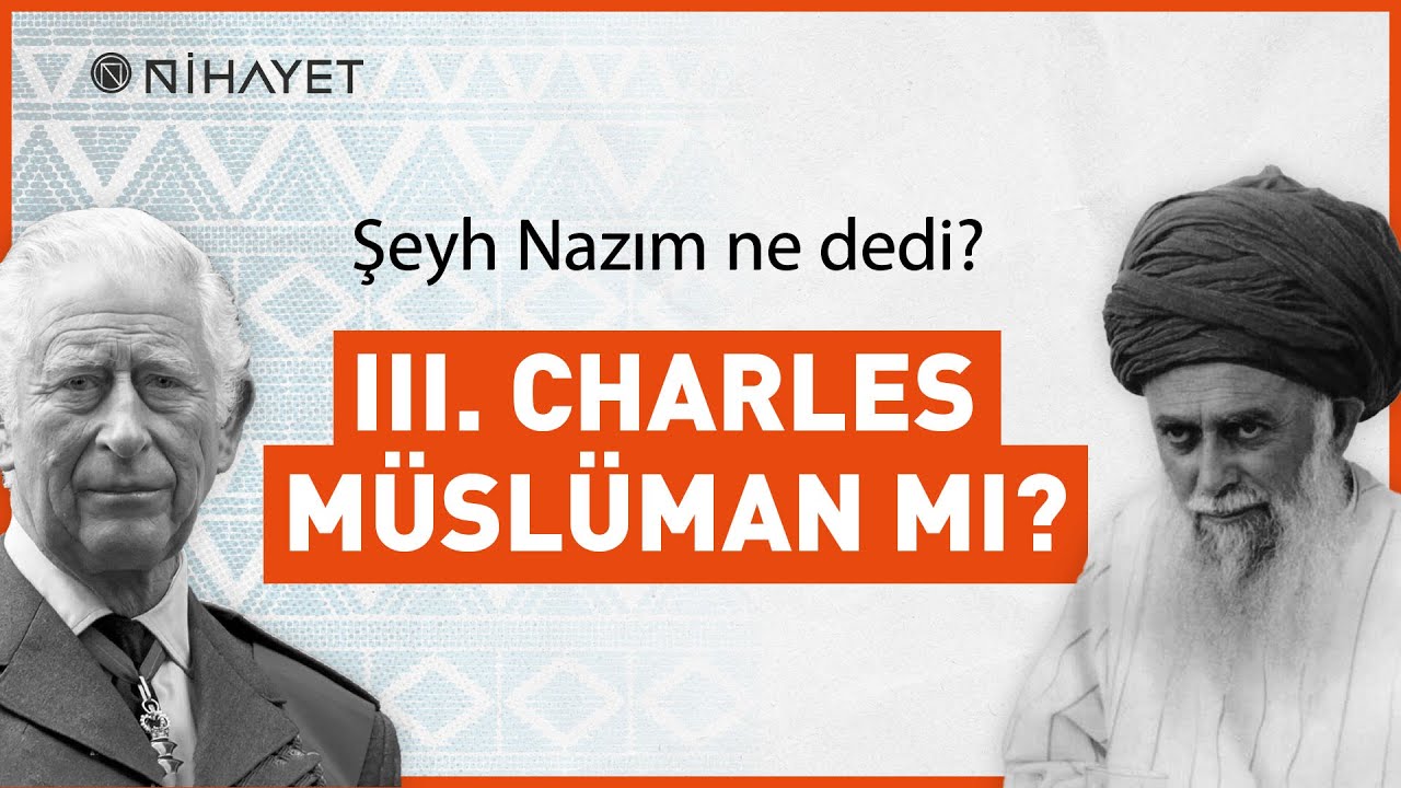 Şeyh Nazım Kıbrısi kimdir? Kral III. Charles Müslüman ve adı Hüseyin mi?