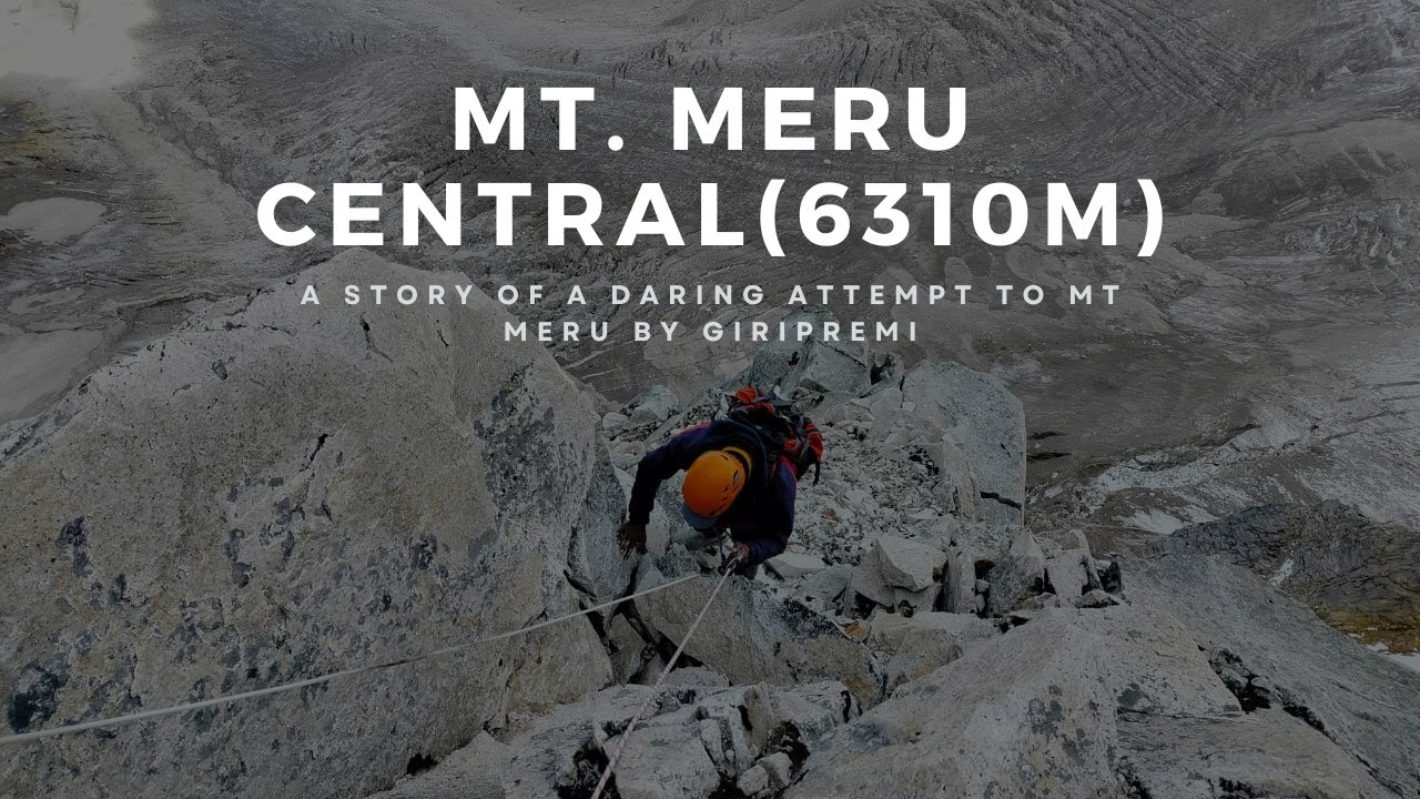 Indian Mountaineers&rsquo; Epic Attempt on Mt. Meru Central | Giripremi&rsquo;s Mt. Meru Expedition 2024