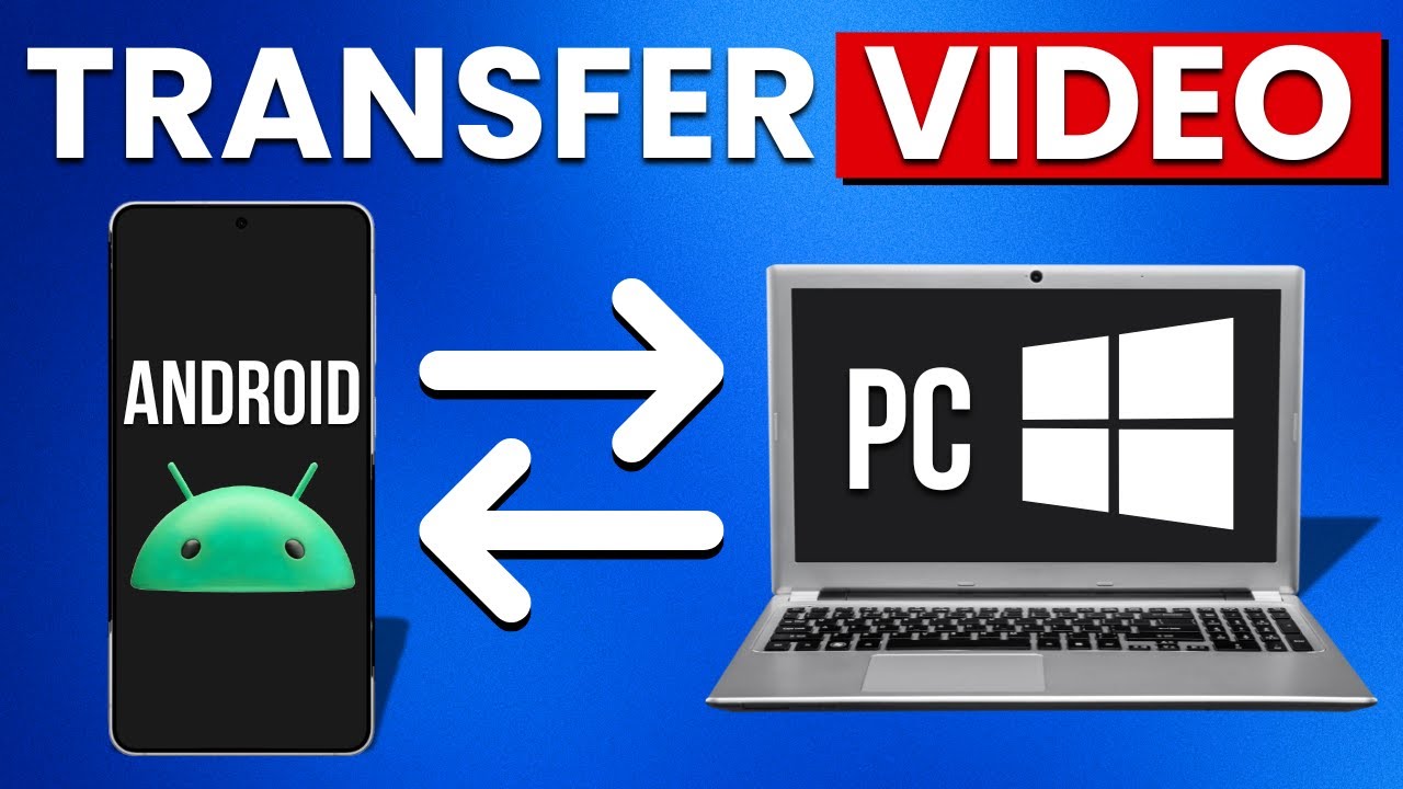 How To Transfer Video from Android to PC (Both Ways)