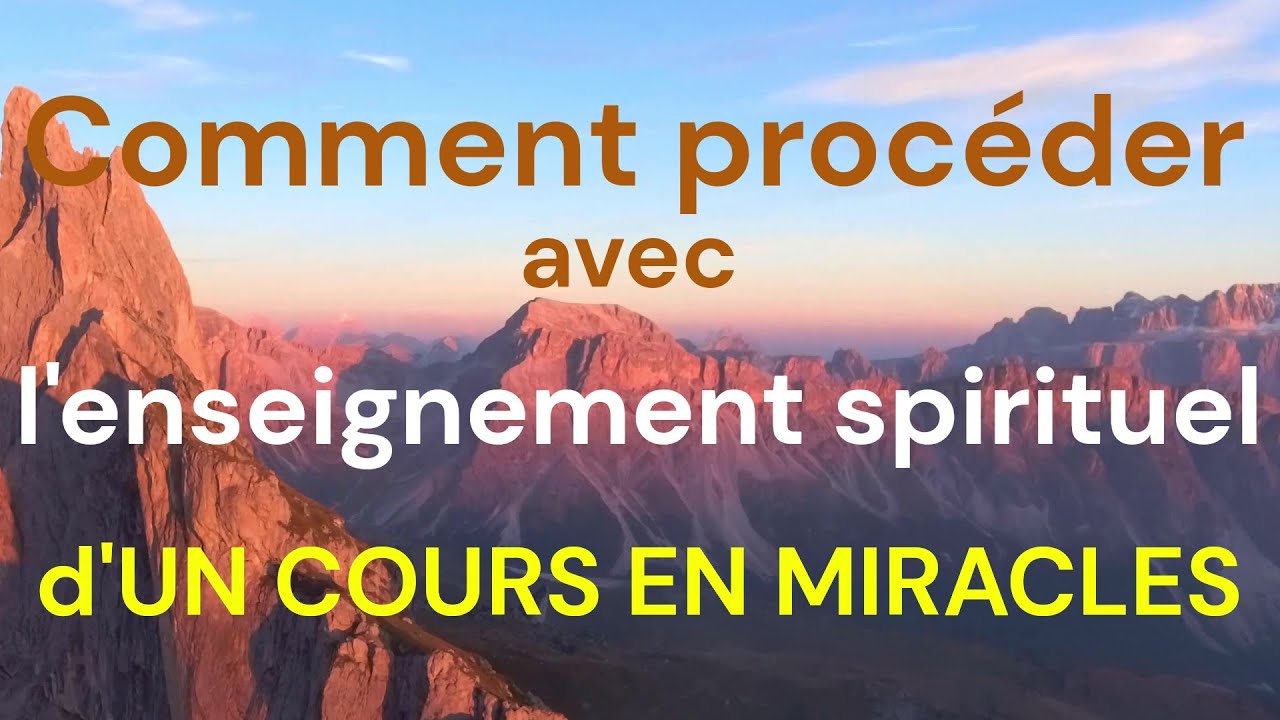 UCEM-Comment pratiquer l'enseignement spirituel d'Un Cours En Miracles - Comment procéder