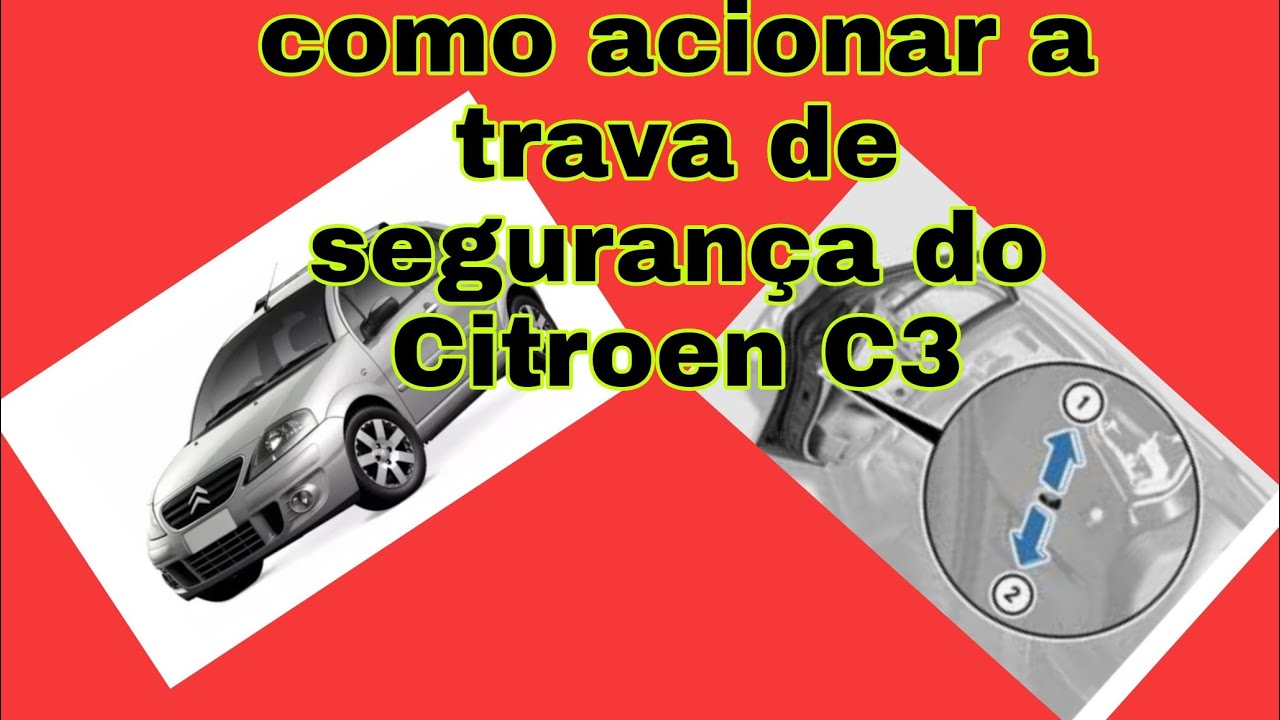 Como acionar a trava de segurança Citroen C3