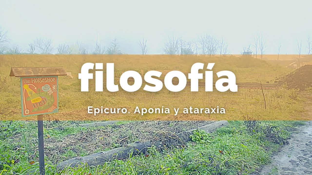 Filosofía - Epicuro. Aponía y ataraxia.