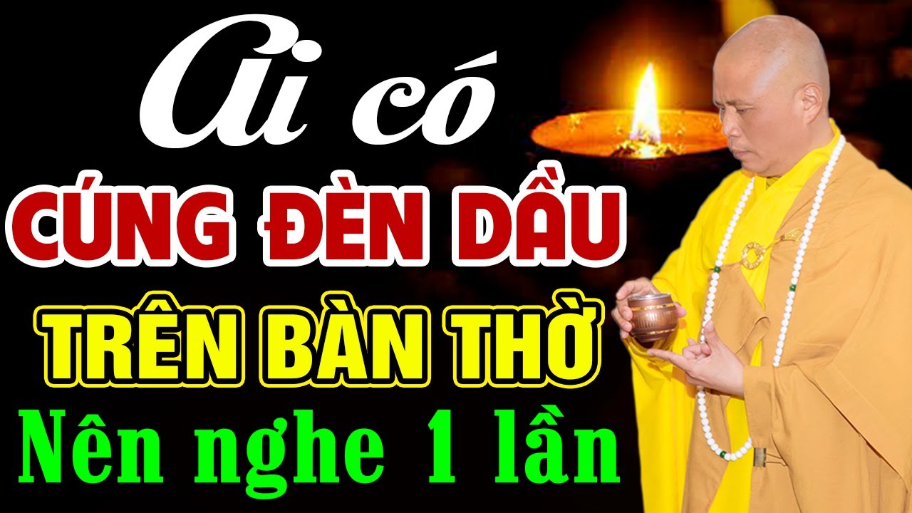 Ai có Cúng Đèn trên Bàn Thờ Phật ở nhà đừng bỏ qua lời giải thích rất hay này - Thầy Thích Giác Nhàn