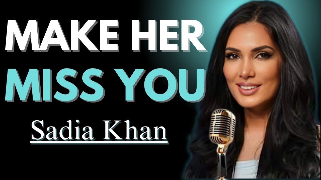 How to Make ANY Woman Miss You Badly (Even if She's Not Interested) | SADIA KHAN