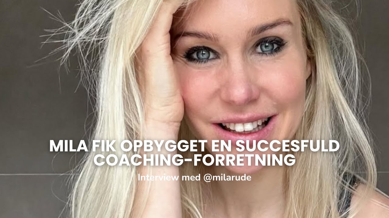 Mila fik opbygget en succesfuld coaching virksomhed
