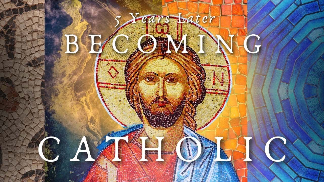 How Converting to Catholicism Completely Changed My Life (5 years later)