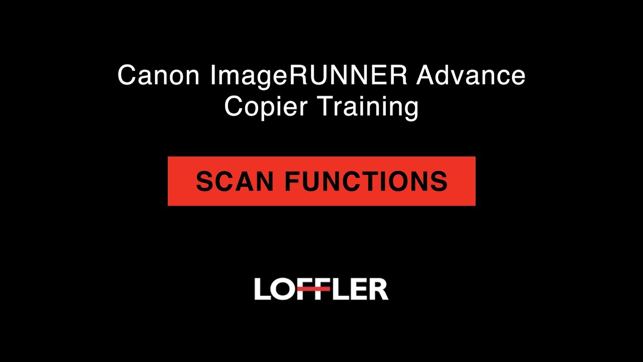 Canon ImageRUNNER Advance Training: Scan Functions