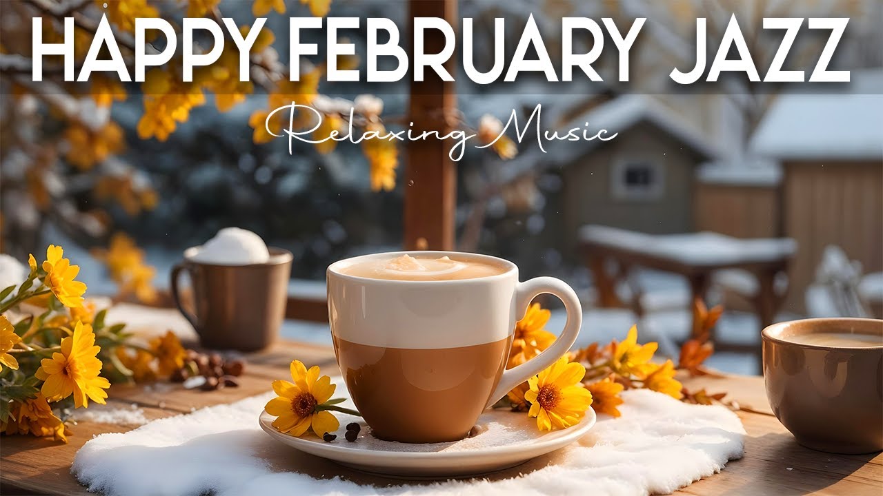 Happy February Jazz Music and Positive Bossa Nova instrumental for Working, Studying & Relaxing