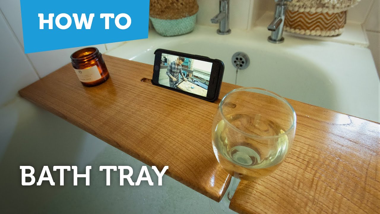 How to make a bath tray