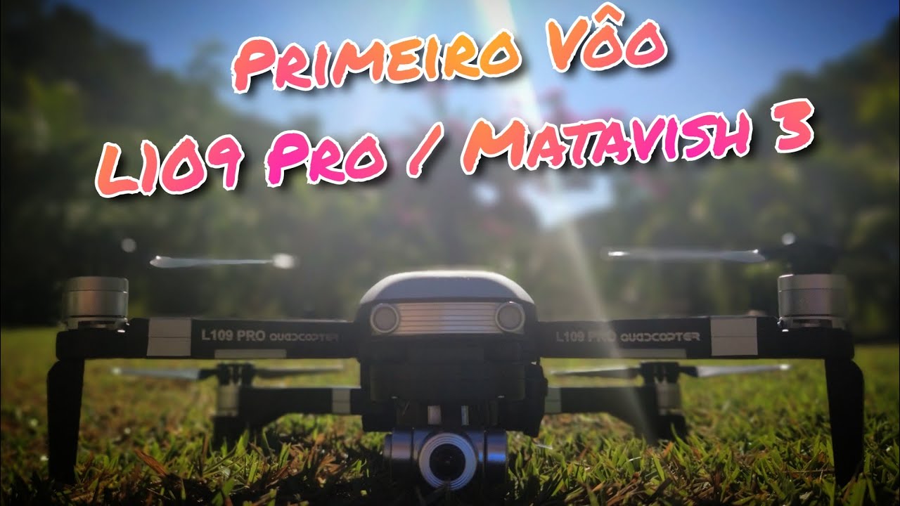 Primeiro Voo L109 Pro | Matavish 3 - Calibrações - Tempo de voo - Modos de voo e muito mais