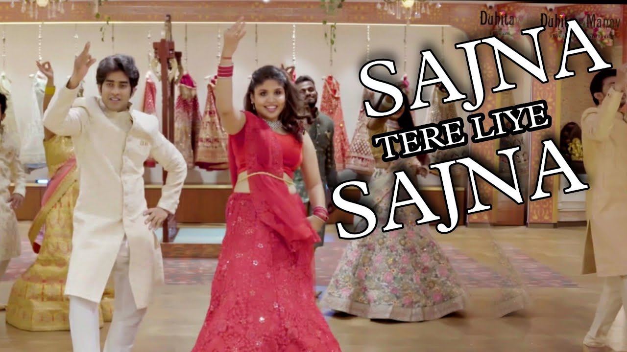 Sajna Tere Liye Sajna ( Dance Cover ) | Duhita & Manav | Wedding Dance