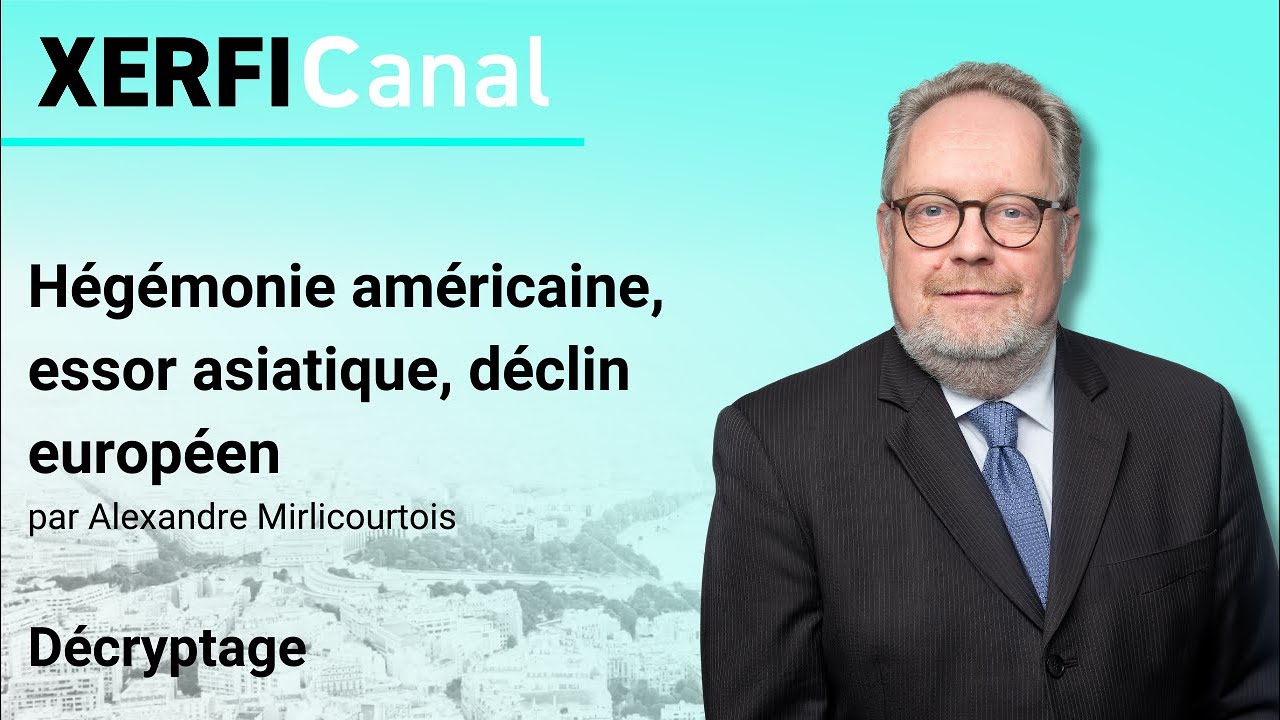 Hégémonie américaine, essor asiatique, déclin européen [Alexandre Mirlicourtois]