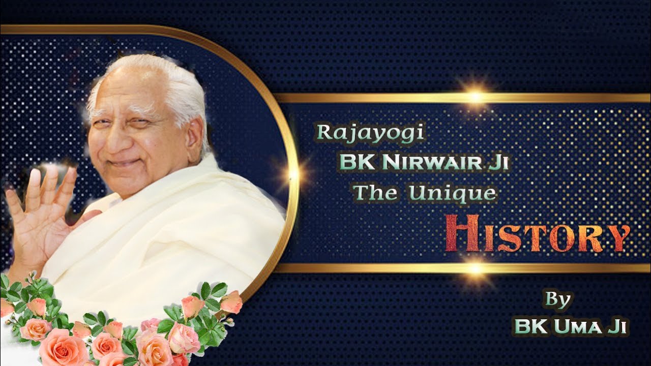 தனித்துவம்வாய்ந்த மனிதர் நிர்வேயர் பாய்ஜி-சிரதாஞ்சலி|Short History of Rajayogi BK Nirwair ji |BK Uma