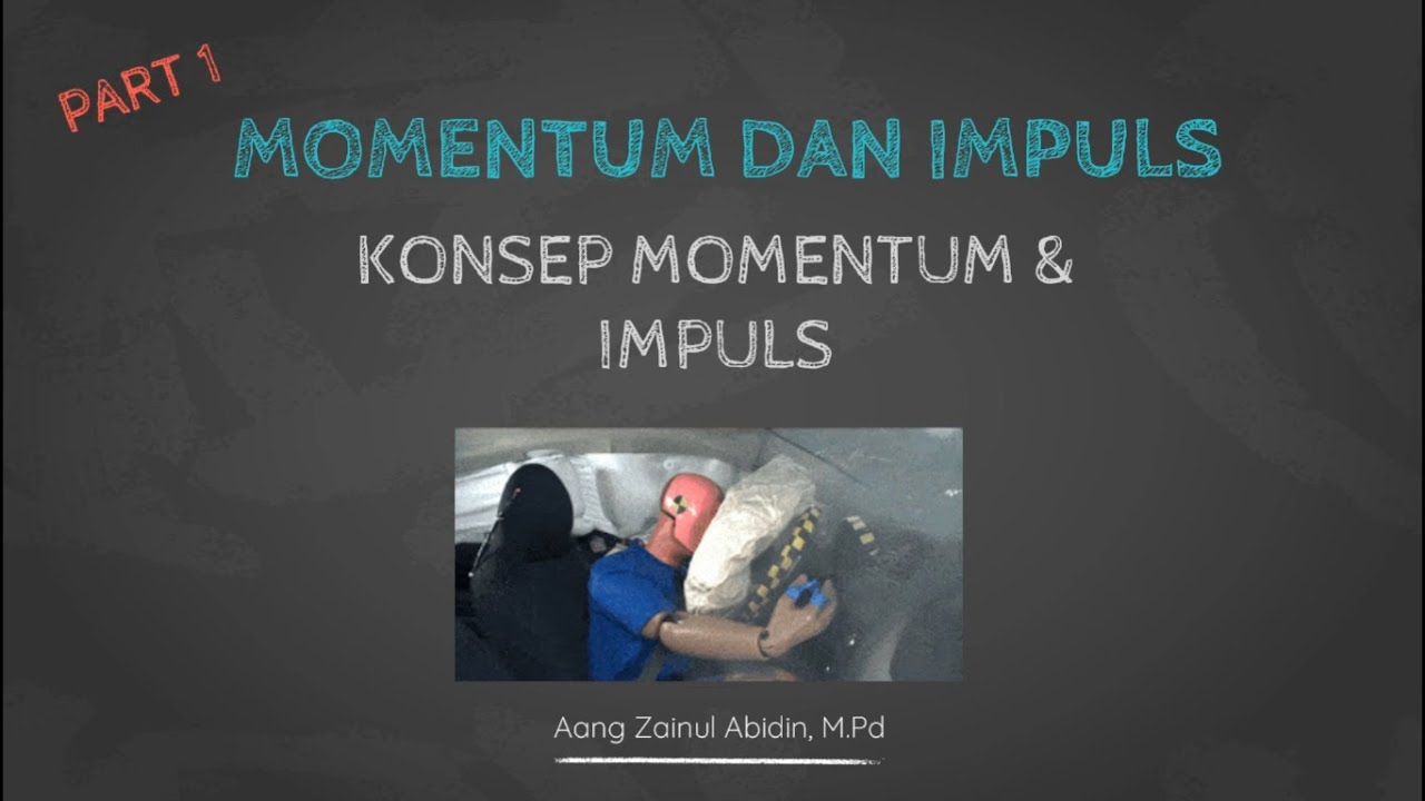 Momentum, Impul, & Tumbukan Part 1 - Konsep Momentum & Impuls