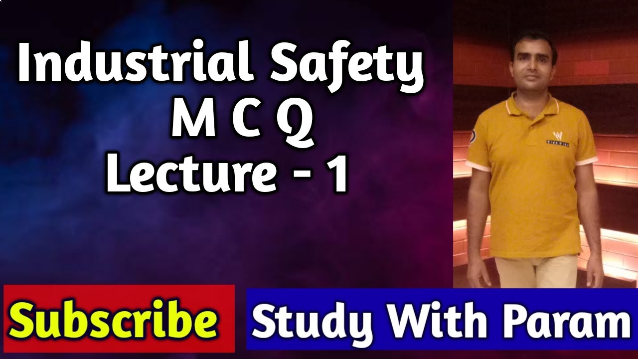 INDUSTRIAL SAFETY  MCQ LECT-1  || I.S.  ||  MCQ  ||  STUDY WITH PARAM  || PARMANAND