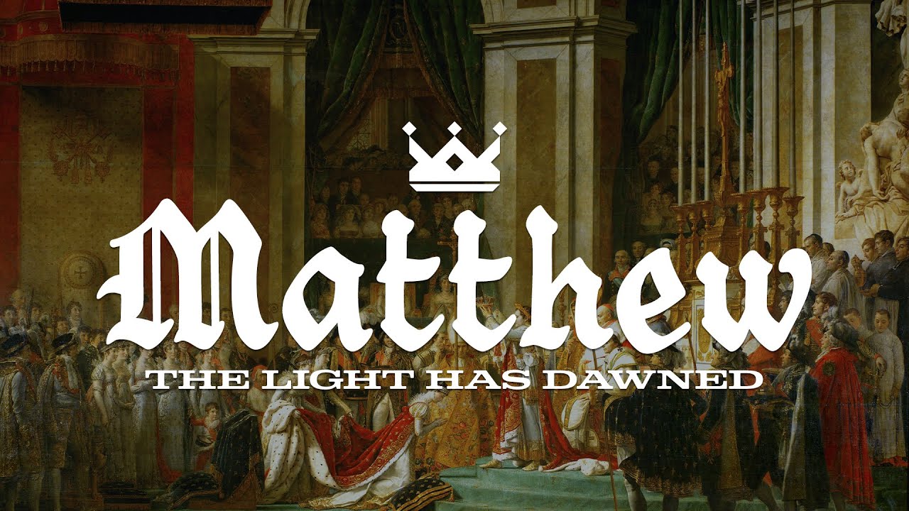 Matthew | The Light Has Dawned