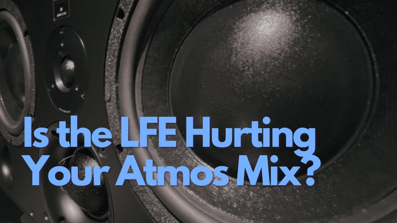 Is the LFE Hurting Your Atmos Mix?