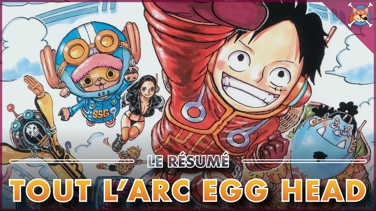 L&rsquo; ARC EGG HEAD EN 12 MINUTES ! LE R&Eacute;SUM&Eacute; COMPLET AVANT LA REPRISE D&rsquo;ODA ✅ - One Piece 1086+
