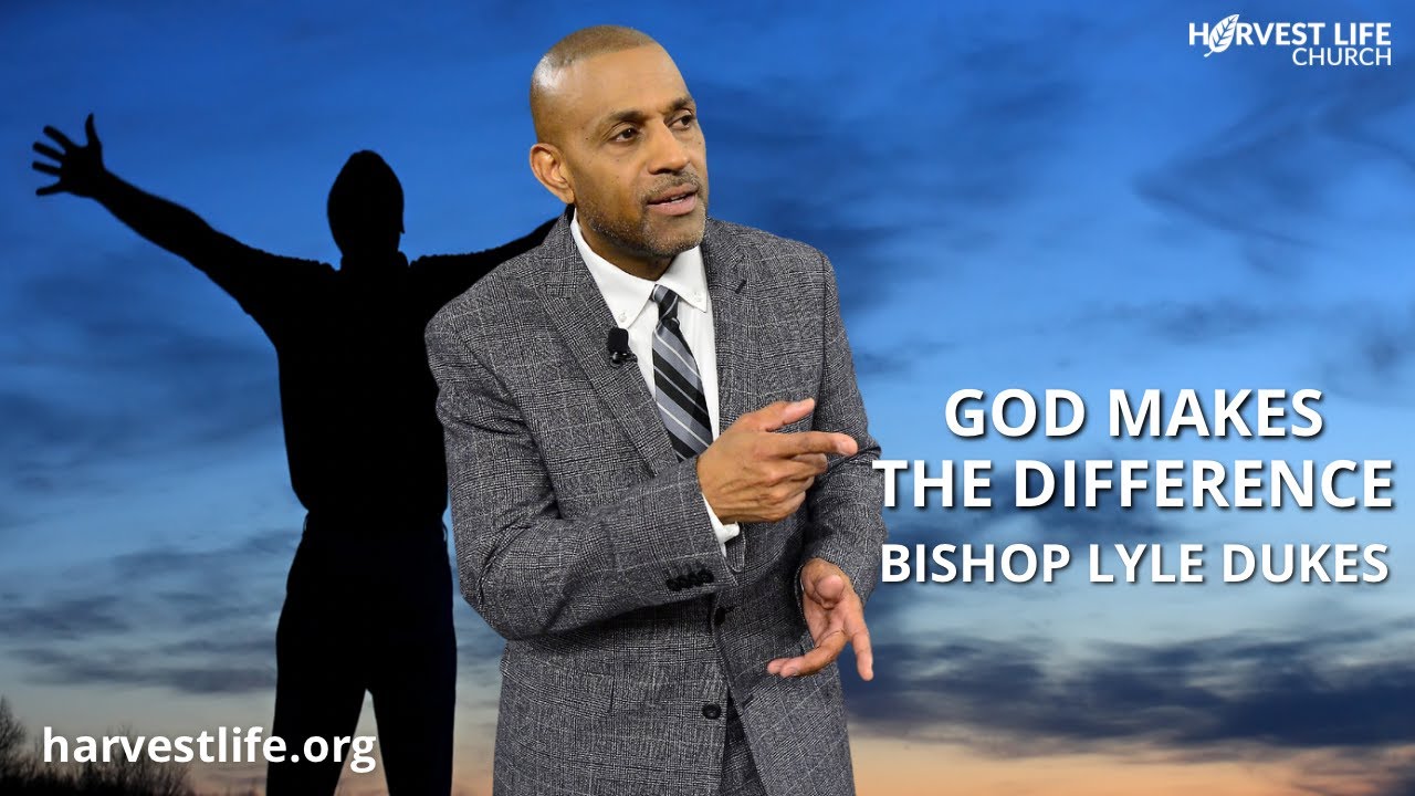 God Makes the Difference | Bishop Lyle Dukes | Sunday Worship