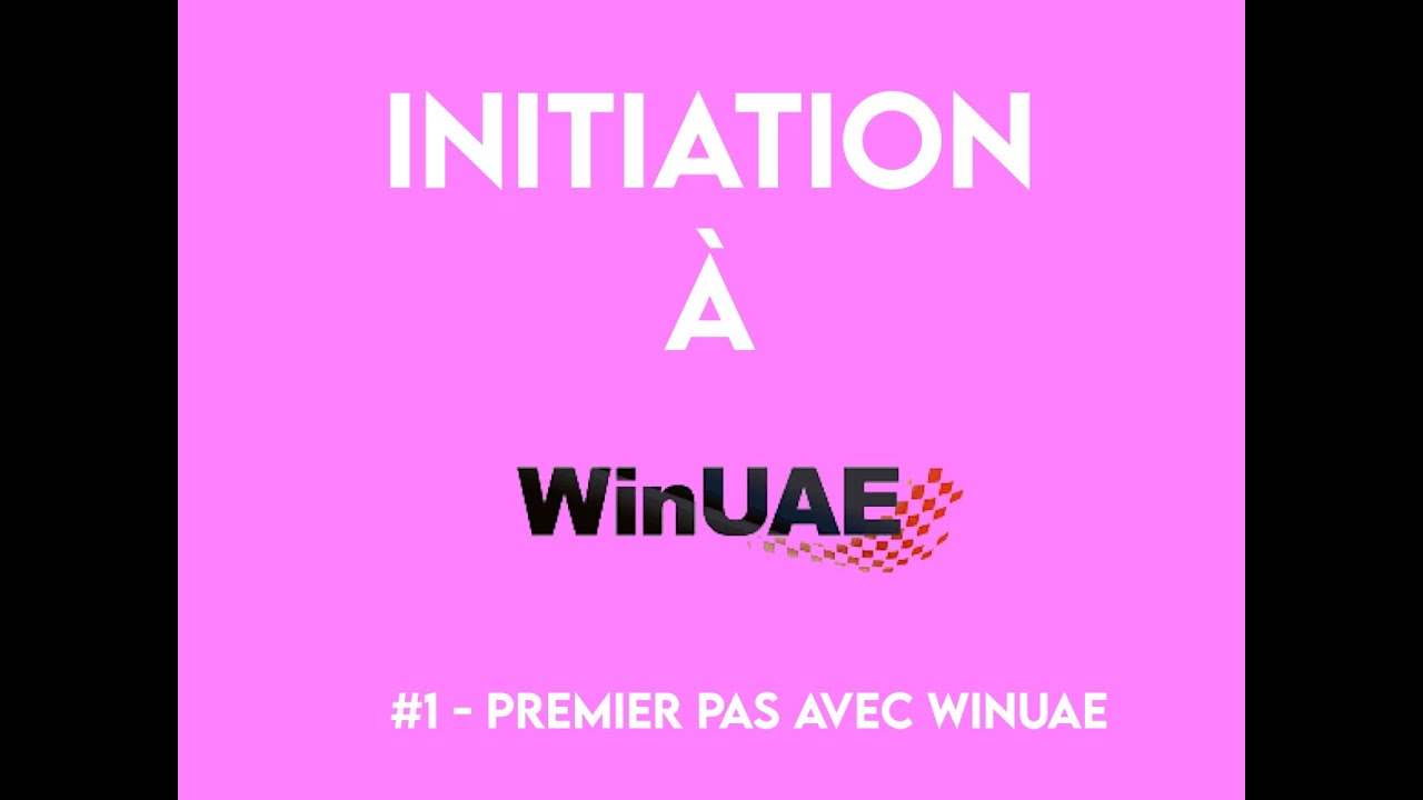 #1   Iniation a WinUAE