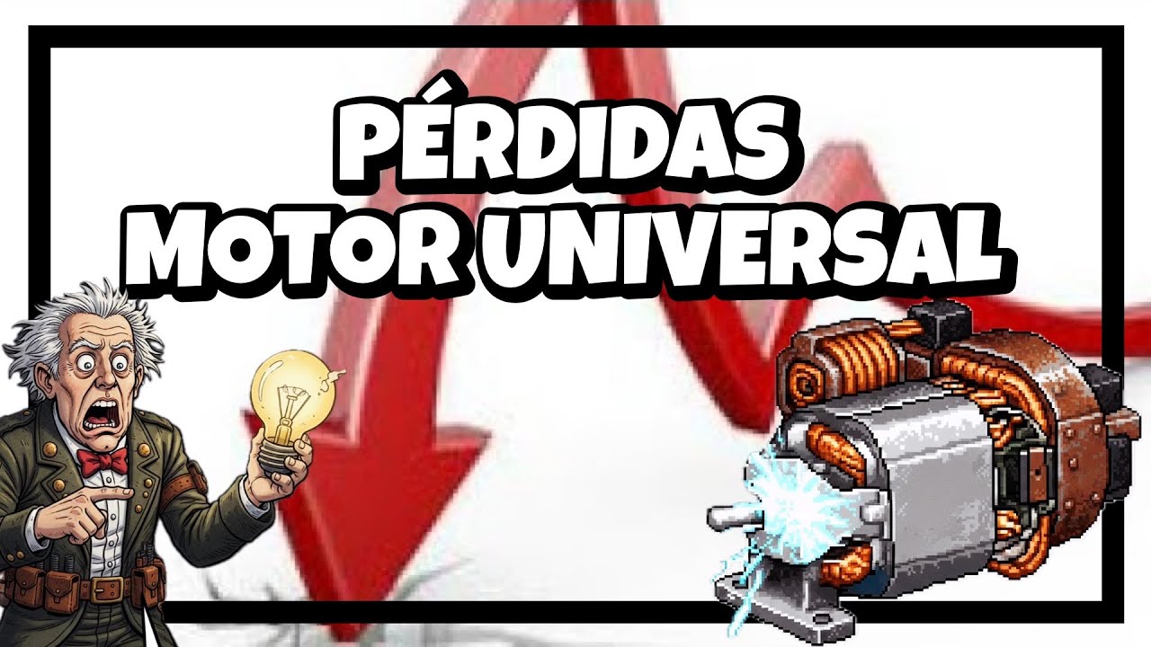 🅰️ Pérdidas motor universal 🅰️