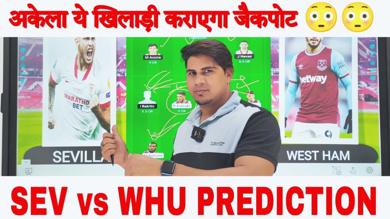 WHU vs SEV Fantasy Team | SEVILLA  vs WEST Ham United Football ⚽match Prediction | Europa League